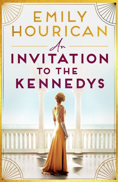 Cover for Emily Hourican · An Invitation to the Kennedys: Captivating pre-WW2 historical fiction about high society, forbidden love and a world on the cusp of change, inspired by real events (Paperback Book) (2023)