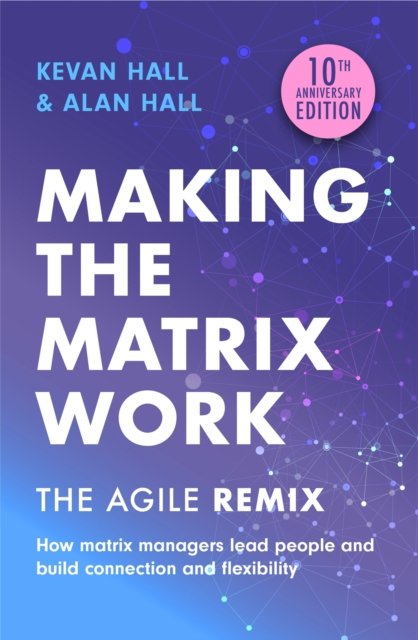 Cover for Kevan Hall · Making the Matrix Work, 2nd edition: The Agile Remix (Paperback Bog) (2023)
