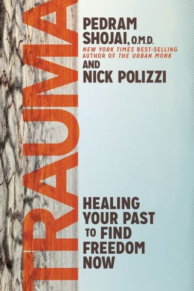 Cover for Pedram Shojai · Trauma: Healing Your Past to Find Freedom Now (Hardcover Book) (2021)