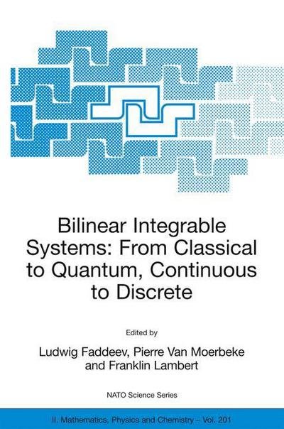 Bilinear Integrable Systems: from Classical to Quantum, Continuous to Discrete: Proceedings of the NATO Advanced Research Workshop on Bilinear Integrable Systems: From Classical to Quantum, Continuous to Discrete St. Petersburg, Russia, 15-19 September 20 - L D Faddeev - Libros - Springer-Verlag New York Inc. - 9781402035029 - 31 de mayo de 2006
