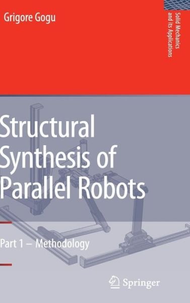 Cover for Grigore Gogu · Structural Synthesis of Parallel Robots: Part 1: Methodology - Solid Mechanics and Its Applications (Innbunden bok) [2008 edition] (2007)