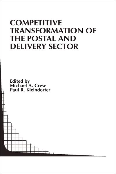 Cover for Michael a Crew · Competitive Transformation of the Postal and Delivery Sector - Topics in Regulatory Economics and Policy (Hardcover Book) [2004 edition] (2003)