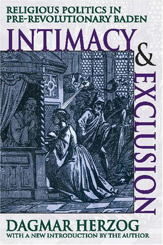 Cover for Dagmar Herzog · Intimacy and Exclusion: Religious Politics in Pre-revolutionary Baden (Taschenbuch) (2007)