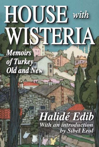 Cover for Halide Edib · House with Wisteria: Memoirs of Turkey Old and New (Paperback Book) (2009)