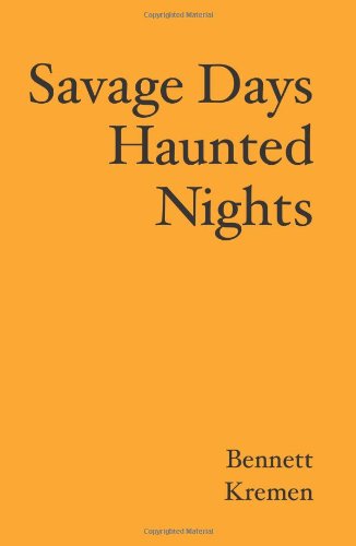 Cover for Bennett Kremen · Savage Days Haunted Nights (Paperback Book) (2008)