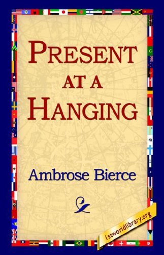 Cover for Ambrose Bierce · Present at a Hanging (Hardcover Book) (2006)