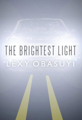 Cover for Lexy Obasuyi · The Brightest Light (Hardcover bog) (2010)