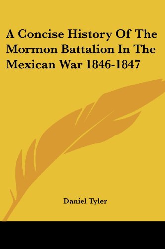 A Concise History of the Mormon Battalion in the Mexican War 1846-1847 - Daniel Tyler - Livres - Kessinger Publishing, LLC - 9781428622029 - 26 mai 2006