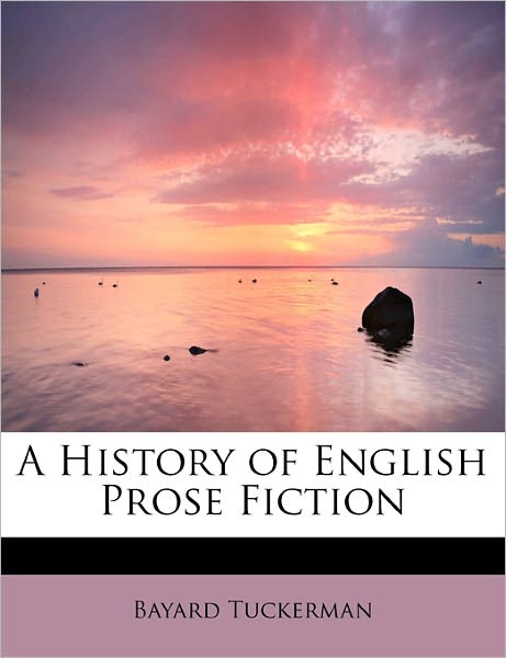 Cover for Bayard Tuckerman · A History of English Prose Fiction (Paperback Book) (2009)