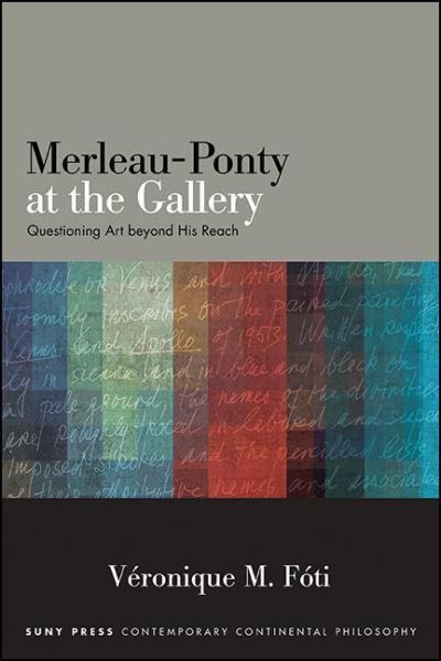 Cover for Veronique M. Foti · Merleau-Ponty at the Gallery: Questioning Art beyond His Reach - SUNY series in Contemporary Continental Philosophy (Paperback Book) (2021)