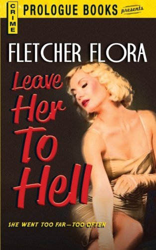 Cover for Fletcher Flora · Leave Her to Hell (Paperback Bog) (2012)