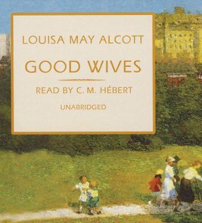 Cover for Louisa May Alcott · Good Wives (CD) (2013)