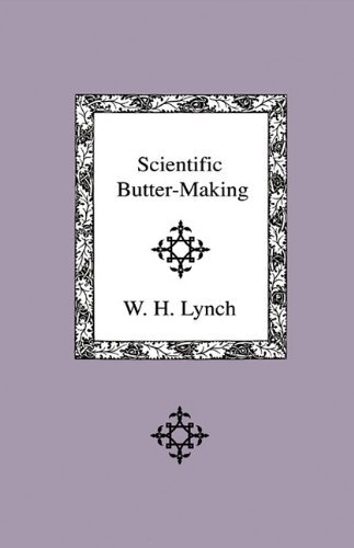 Cover for W. H. Lynch · Scientific Butter-making (Hardcover Book) (2009)