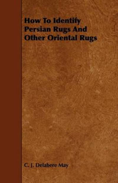Cover for C J Delabere May · How to Identify Persian Rugs and Other Oriental Rugs (Pocketbok) (2009)