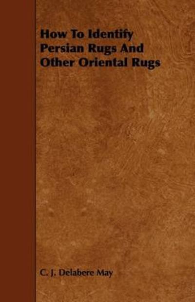Cover for C J Delabere May · How to Identify Persian Rugs and Other Oriental Rugs (Paperback Book) (2009)