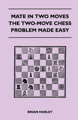 Mate in Two Moves - the Two-move Chess Problem Made Easy - Brian Harley - Books - Milward Press - 9781446509029 - November 17, 2010