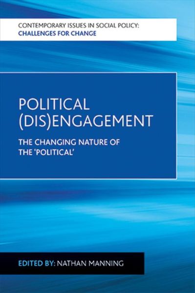 Cover for Nathan Manning · Political (Dis)Engagement: The Changing Nature of the 'Political' - Contemporary Issues in Social Policy (Paperback Book) (2017)
