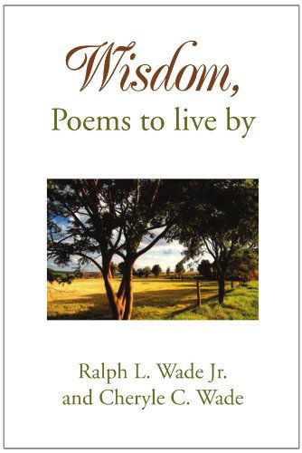 Cover for Cheryle C. Wade · Wisdom, Poems to Live by (Paperback Book) (2010)