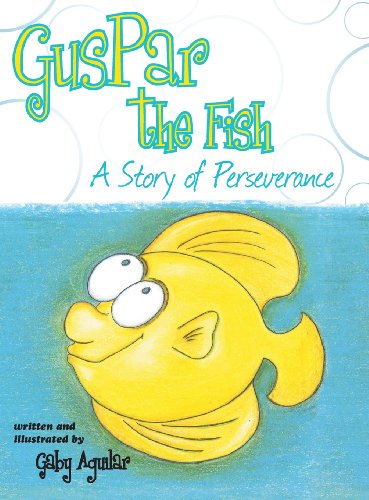 Cover for Gaby Aguilar · Guspar the Fish: a Story of Perseverance (Hardcover Book) (2013)