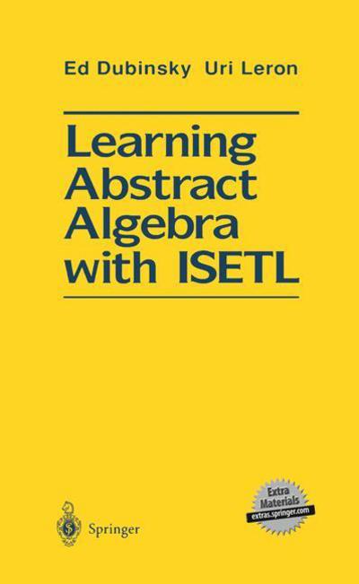 Cover for Ed Dubinsky · Learning Abstract Algebra with ISETL (Paperback Book) [Softcover reprint of the original 1st ed. 1994 edition] (2011)