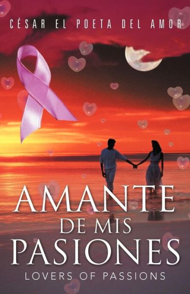 Cover for Cesar El Poeta Del Amor · Amante De Mis Pasiones / Lovers of Passions (Paperback Book) (2012)