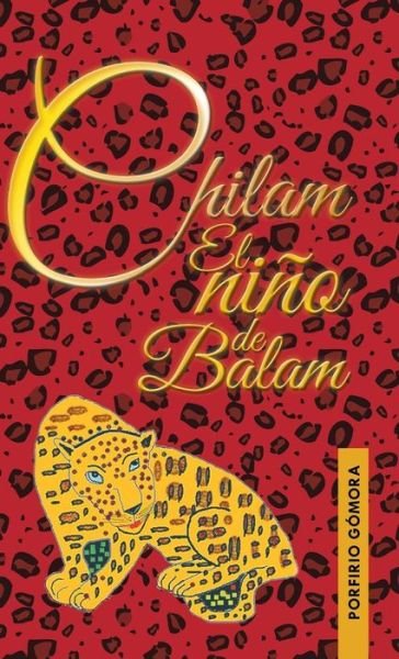 Cover for Porfirio Gómora · Chilam El Niño De Balam (Innbunden bok) (2014)