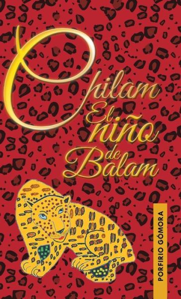 Cover for Porfirio Gómora · Chilam El Niño De Balam (Hardcover Book) (2014)