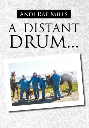 Cover for Andi Rae Mills · A Distant Drum... (Hardcover Book) (2011)