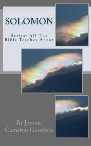 Cover for Jerome Cameron Goodwin · Solomon: All the Bible Teaches About (Paperback Book) (2011)