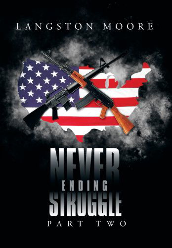 Cover for Langston Moore · Never Ending Struggle: Part Two (Hardcover Book) (2013)