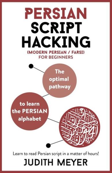 Persian Script Hacking: Learn how to read and write in Persian script in a matter of hours - Script Hacking - Judith Meyer - Livros - John Murray Press - 9781473680029 - 16 de abril de 2020