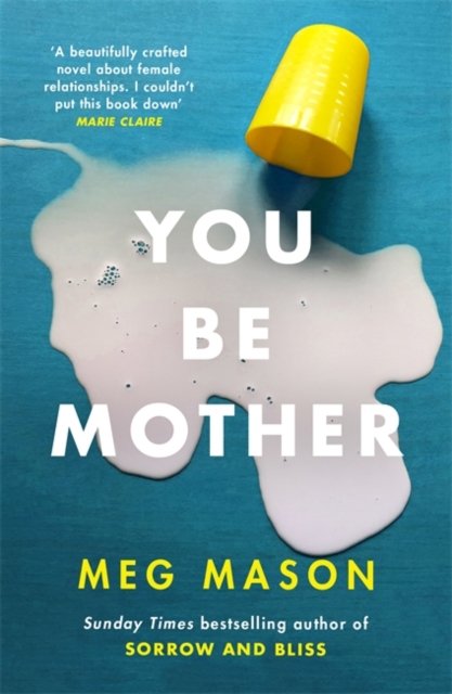 You Be Mother: The debut novel from the author of Sorrow and Bliss - Meg Mason - Livros - Orion Publishing Co - 9781474625029 - 19 de maio de 2022