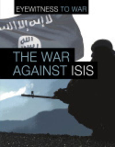 Cover for Angela Adams · The War Against ISIS - Eyewitness to War (Pocketbok) (2019)