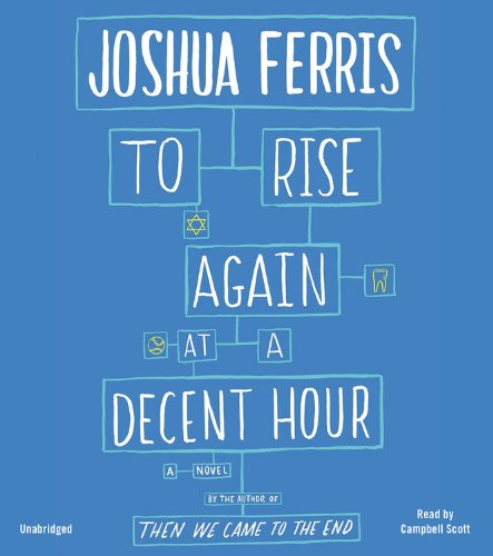 Cover for Joshua Ferris · To Rise Again at a Decent Hour: A Novel (Audiobook (CD)) [Unabridged edition] (2014)