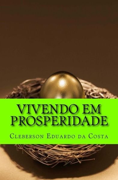 Cover for Cleberson Eduardo Da Costa · Vivendo em prosperidade: O segredo das Arvores frutiferas - Segredos Da Prosperidade (Paperback Book) (2012)