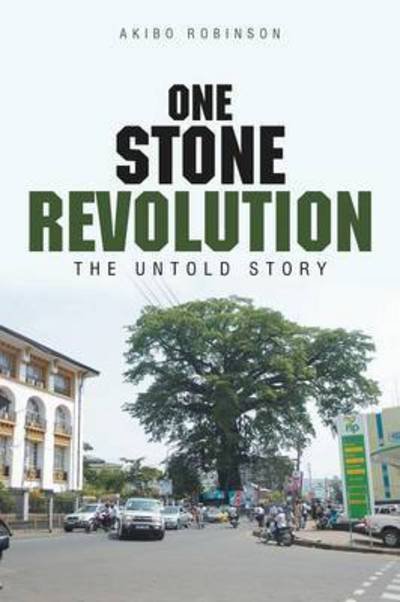 Cover for Akibo Robinson · One Stone Revolution: the Untold Story (Pocketbok) (2015)