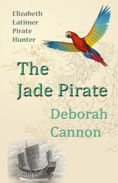 Cover for Deborah Cannon · The Jade Pirate: Elizabeth Latimer, Pirate Hunter (Paperback Bog) (2013)