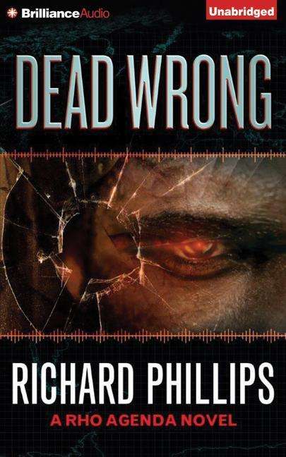 Dead Wrong - Richard Phillips - Muzyka - Brilliance Audio - 9781491541029 - 6 stycznia 2015