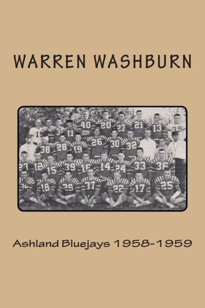 Ashland Bluejays 1958-1959 - Warren Washburn - Kirjat - Createspace - 9781493589029 - tiistai 3. joulukuuta 2013
