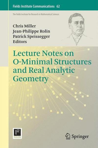 Cover for Chris Miller · Lecture Notes on O-Minimal Structures and Real Analytic Geometry - Fields Institute Communications (Paperback Book) [2012 edition] (2014)