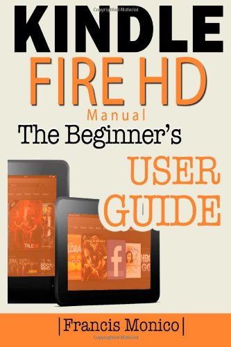 Cover for Francis Monico · Kindle Fire Hd Manual: the Beginner's Kindle Fire Hd User Guide (Paperback Book) (2014)