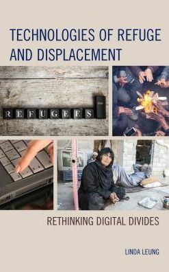 Cover for Linda Leung · Technologies of Refuge and Displacement: Rethinking Digital Divides (Hardcover Book) (2018)