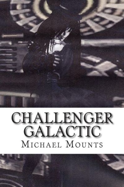 Cover for Michael Mounts · Challenger Galactic: the Eighth Novel of the Georgia Challenger Series (Paperback Book) (2014)