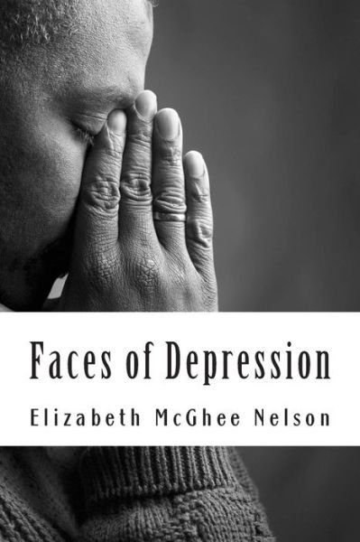 Dr Elizabeth Marie Mcghee Nelson · Faces of Depression (Paperback Book) (2014)
