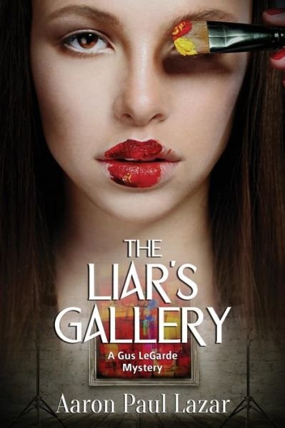 Cover for Mr Aaron Paul Lazar · The Liar's Gallery: a Gus Legarde Mystery (Paperback Book) (2014)
