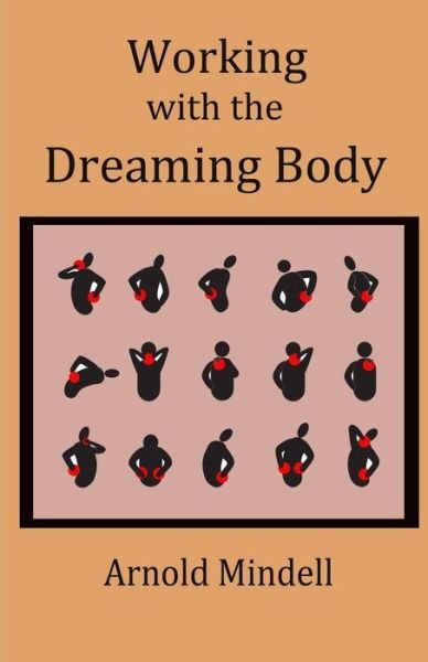 Cover for Arnold Mindell · Working with the Dreaming Body (Pocketbok) (2014)