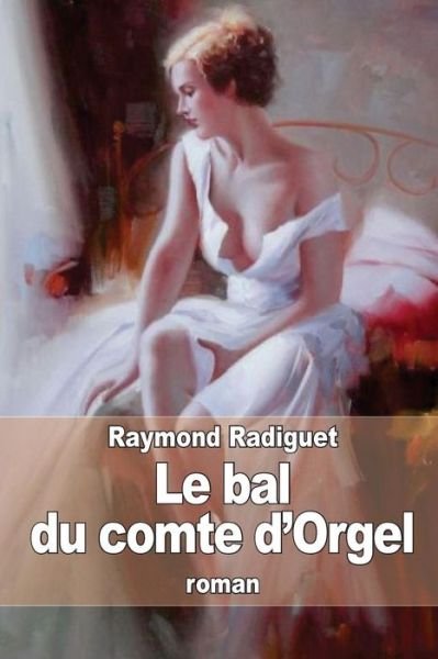 Cover for Raymond Radiguet · Le Bal Du Comte D'orgel (Paperback Bog) (2014)
