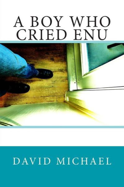 Cover for David Michael · A Boy Who Cried Enu (Paperback Bog) (2015)