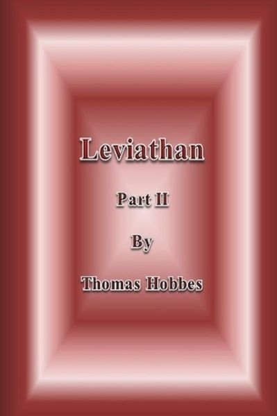Leviathan: Part II - Thomas Hobbes - Livros - Createspace - 9781508883029 - 15 de março de 2015