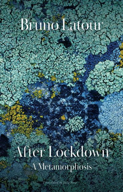 Cover for Latour, Bruno (Ecoles des mines, Paris, France) · After Lockdown: A Metamorphosis (Taschenbuch) (2021)